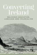 Converting Ireland: Religious education, language and colonialism
