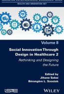 Social Innovation Through Design in Healthcare 2: Rethinking and Designing the Future (ISTE Invoiced)