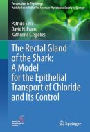 The Rectal Gland of the Shark: A Model for the Epithelial Transport of Chloride and Its Control (Perspectives in Physiology)