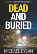 Dead and Buried: A dark and twisting London crime thriller (Detective Inspector Simon Wise Crime Thriller)