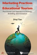 Marketing Practices in Educational Tourism: Practitioner-Led Approach to Strategy, Branding, and Innovation