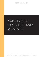 Mastering Land Use and Zoning (Mastering Series)