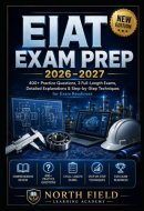 EIAT EXAM PREP 2026–2027: 400+ Practice Questions, 3 Full-Length Exams, Detailed Explanations & Step-by-Step Techniques for Exam Readiness
