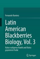 Latin American Blackberries Biology, Vol. 3: Rubus nubigenus Kunth and Rubus guyanensis Focke