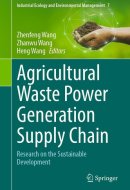 Agricultural Waste Power Generation Supply Chain: Research on the Sustainable Development (Industrial Ecology and Environmental Management, 7)