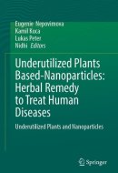 Underutilized Plants Based-Nanoparticles: Herbal Remedy to Treat Human Diseases: Underutilized Plants and Nanoparticles