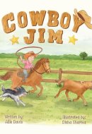 Cowboy Jim: A Heartwarming Picture Book About Courage, Perseverance, and Caring for Animals for Kids Ages 3-7