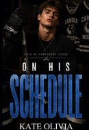 On His Schedule: A Best Friend’s Brother College Hockey Romance (Boys of Hawthorne House)