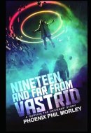 Nineteen and Far From Vastrid: A Survive The Universe Story