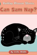 Can Sam Nap? (Budding Blossom Stories)