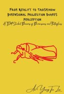 From Reality to Taoism: How Dimensional Projection Shapes Perception: A TCM Student Dreams of Dimensions and Butterflies