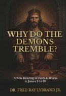 Why Do the Demons Tremble?: A New Reading of Faith & Works in James 2:14-26