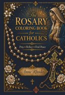 The Rosary Coloring Book for Catholics: Pray, Reflect, Find Peace