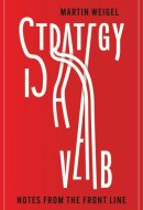 Strategy Is A Verb: Reclaiming Brand Strategy as a Business Discipline of Choice, Action, and Consequence