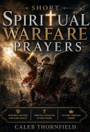Short Spiritual Warfare Prayers: A 5-Minute Battle Plan | Powerful Prayers to Defeat the Enemy Even in Your Darkest Days