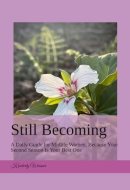 Still Becoming: A Daily Guide for Midlife Women, Because Your Second Season Is Your Best One