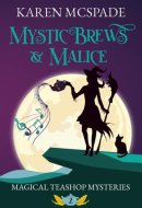 Mystic Brews & Malice (Magical Teashop Mysteries)
