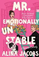 Mr. Emotionally Unstable: A Romantic Comedy (The Seattle Svenssons)