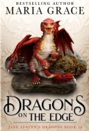 Dragons on the Edge: Regency era Gaslamp Dragon Adventure (Jane Austen's Dragons)