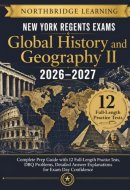 New York Regents Exams - Global History and Geography II 2026–2027: Complete Prep Guide with 12 Full-Length Practice Tests, DBQ Problems, Detailed Answer Explanations for Exam Day Confidence