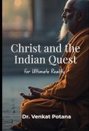 Christ and the Indian Quest for Ultimate Reality: An Indian Christian Engagement with Philosophical Traditions (Religion)