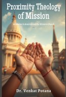Proximity Theology of Mission: Hinduism in America and the Western Church (Dr. Potana's: The Pearl of Missiology Literature)