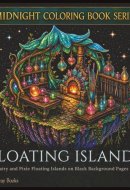 MIDNIGHT COLORING BOOK: FLOATING ISLANDS: Magical Fairy and Pixie Floating Islands on Black Background Pages for Adults