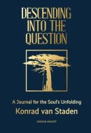 Descending into the Question: A Journal for the Soul's Longing