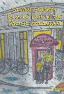 Steven Gregg's Tales of Life in the Pacific Northwest