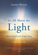 It's All About the Light: Six life-changing choices