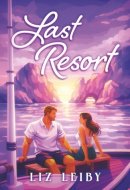 Last Resort: A spicy second chance romance