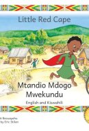 Little Red Cape: An Ethiopian Fairy Tale in English and Kiswahili