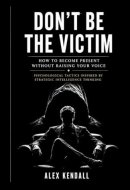 DON’T BE THE VICTIM: Psychological Tactics Inspired by Strategic Intelligence Thinking