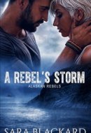 A Rebel's Storm (Alaskan Rebels)