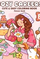 Cozy Careers: Coloring Book for Adults and Teens Featuring Cute Girls Enjoying Calm Workday Scenes for Relaxation