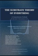 The Substrate Theory of Everything - A Comprehensive Textbook