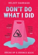Don't Do What I Did—Break Up & Bounce Back