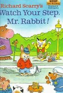 Richard Scarry's Watch Your Step, Mr. Rabbit!