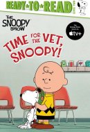 Time for the Vet, Snoopy! Ready-to-Read Level 2