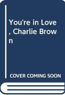 You're in Love, Charlie Brown
