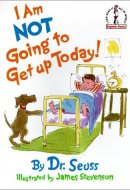 I Am Not Going to Get Up Today!