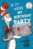 If It Were My Birthday Party--By the Cat in the Hat