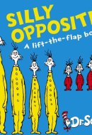 Silly Opposites A Lift-The-Flap Book