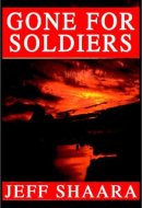 Gone For Soldiers: A Novel Of The Mexican War