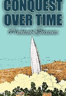 Conquest Over Time by Michael Shaara, Science Fiction, Adventure, Fantasy