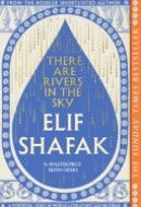 There are Rivers in the Sky The beautiful Sunday Times bestseller from the author of The Island of Missing Trees & BBC Between the Covers Book Club pick