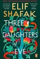 Three Daughters of Eve The sweeping historical novel about of faith, love and friendship from the bestselling author of There Are Rivers in the Sky