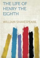 The Life of Henry the Eighth