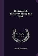 The Chronicle History Of Henry The Fifth