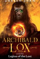 Archibald Lox and the Legion of the Lost Archibald Lox Series, Book 9